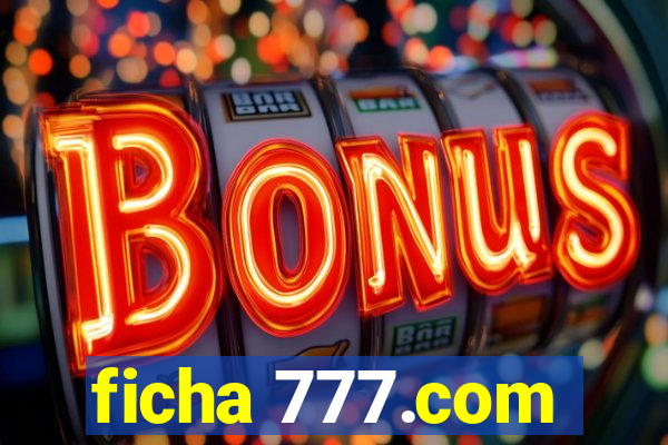 ficha 777.com